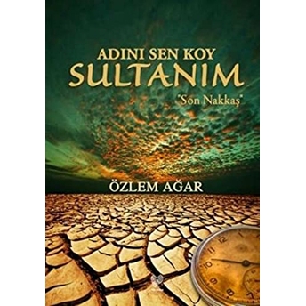 Adını Sen Koy Sultanım - Son Nakkaş