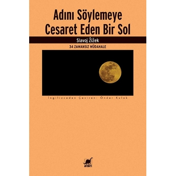 Adını Söylemeye Cesaret Eden Bir Sol Slavoj Zizek