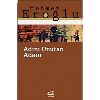 Adını Unutan Adam Mehmet Eroğlu