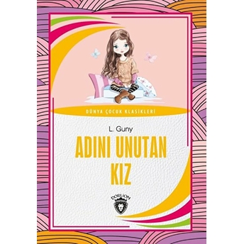 Adını Unutan Kız Dünya Çocuk Klasikleri (7-12 Yaş) L. Guny