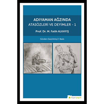 Adıyaman Ağzında Atasözleri Ve Deyimler 1 M. Fatih Alkayış