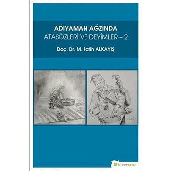 Adıyaman Ağzında Atasözleri Ve Deyimler 2 M. Fatih Alkayış