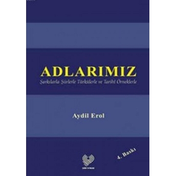 Adlarımız - (Şarkılarla Şiirlerle Türkülerle Ve Tarihi Örneklerle) (Ciltli)