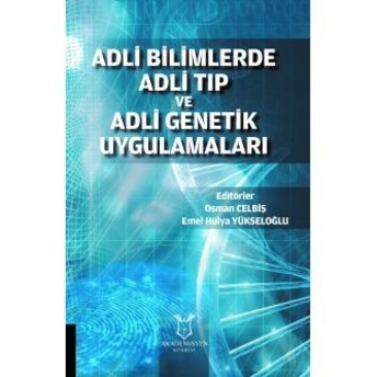 Adli Bilimlerde Adli Tip Ve Adli Genetik Uygulamaları Ihsan Alur