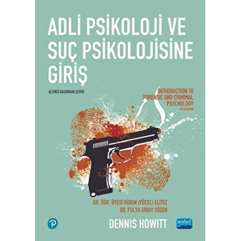 Adli Psikoloji Ve Suç Psikolojisine Giriş - Introduction To Forensic And Criminal Psychology Dennis Howitt