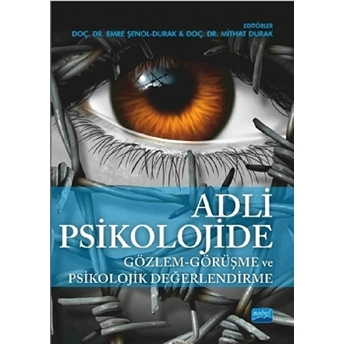 Adli Psikolojide Gözlem-Görüşme Ve Psikolojik Değerlendirme Emre Şenol Durak, Mithat Durak