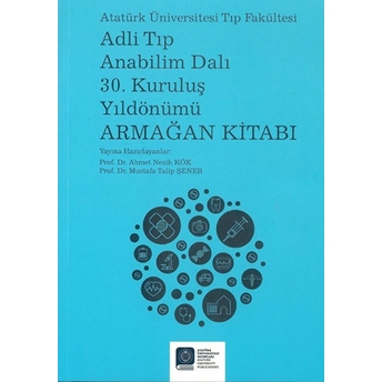 Adli Tıp Anabilim Dalı 30. Kuruluş Yıldönümü Armağan Kitabı Ahmet Nezih Kök