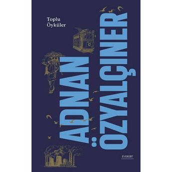 Adnan Özyalçıner - Toplu Öyküler (Ciltli) Adnan Özyalçıner