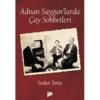 Adnan Saygun'larda Çay Sohbetleri Sadun Tanju