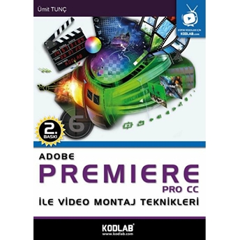 Adobe Premiere Pro Cc Ile Video Montaj Teknikleri Ümit Tunç