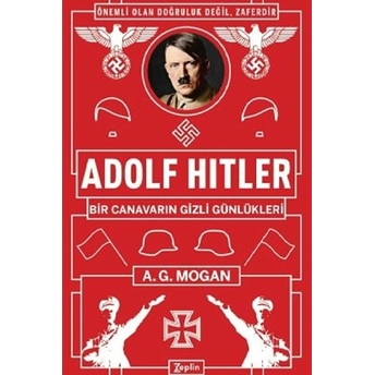 Adolf Hitler:bir Canavarın Gizli Günlükleri - A.g. Mogan