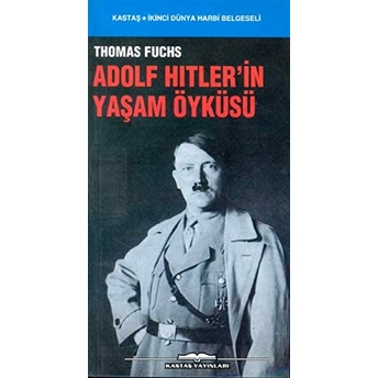 Adolf Hitler’in Yaşam Öyküsü Thomas Fuchs