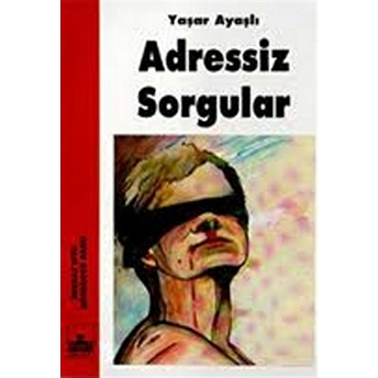 Adressiz Sorgular Yaşar Ayaşlı