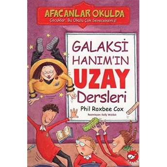 Afacanlar Okulda - Galaksi Hanım'ın Uzay Dersleri Phil Roxbee Cox