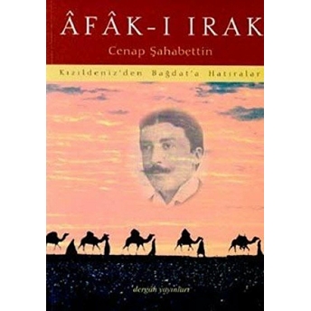 Afak-I Irak Kızıldeniz’den Bağdat’a Hatıralar Cenab Şahabeddin