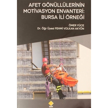 Afet Gönüllülerinin Motivasyon Envanteri: Bursa Ili Örneği Ömer Yüce