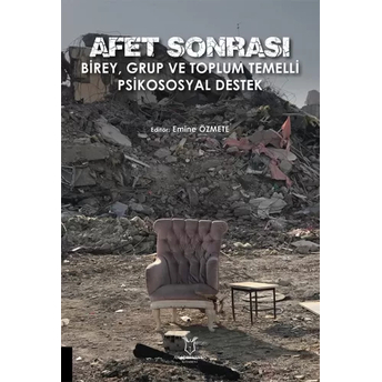 Afet Sonrası Birey, Grup Ve Toplum Temelli Psikososyal Destek Emine Özmete