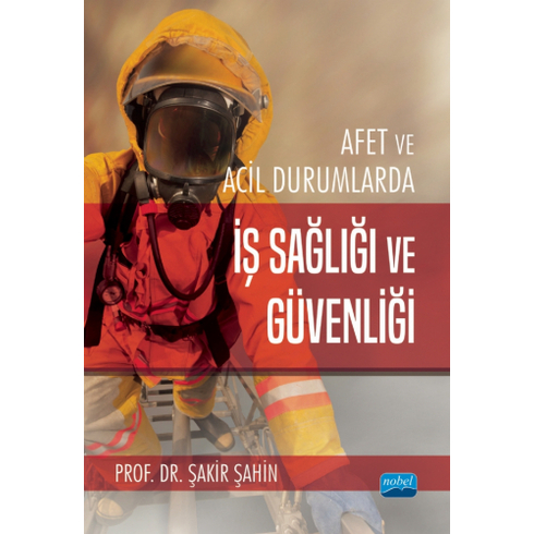 Afet Ve Acil Durumlarda Iş Sağlığı Ve Güvenliği - Şakir Şahin