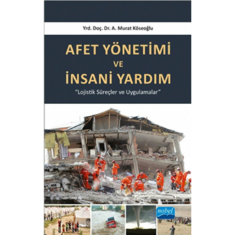 Afet Yönetimi Ve Insani Yardım A. Murat Köseoğlu