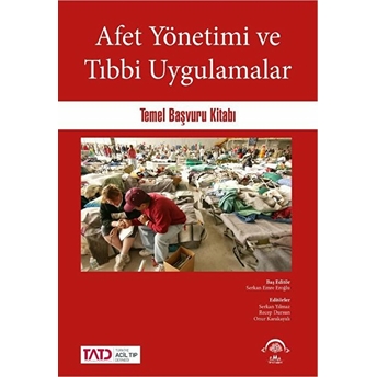 Afet Yönetimi Ve Tıbbi Uygulamalar - Temel Başvuru Kitabı