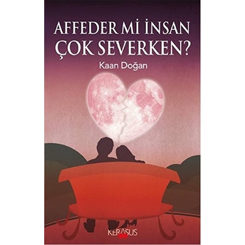 Affeder Mi Insan Çok Severken? - Kaan Doğan