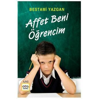 Affet Beni Öğrencim Bestami Yazgan