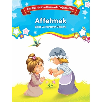 Affetmek - Bilinç Ve Karakter Gelişimi Kolektif