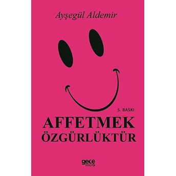 Affetmek Özgürlüktür - Ayşegül Aldemir