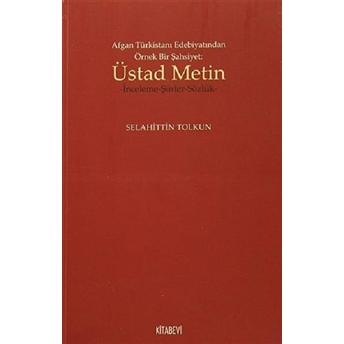 Afgan Türkistan Edebiyatından Örnek Bir Şahsiyet - Üstad Metin