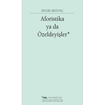 Aforistika Ya Da Özeldeyişler Hulki Aktunç