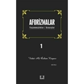 Aforizmalar 1; Yaşanmışlar/Arayışlaryaşanmışlar/Arayışlar Vedat Ali Özkan Kayacı