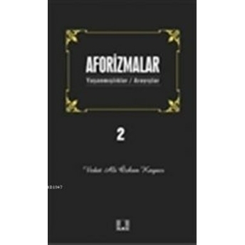 Aforizmalar 2; Yaşanmışlıklar/Arayışlaryaşanmışlıklar/Arayışlar Vedat Ali Özkan Kayacı