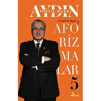 Aforizmalar - 5 Ismail Hakkı Aydın