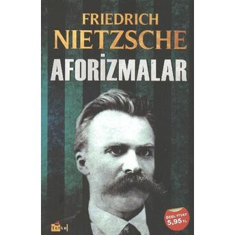 Aforizmalar / Friedrich Nietzsche Friedrich Wilhelm Nietzsche