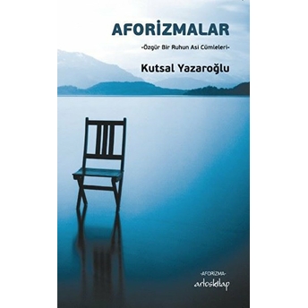 Aforizmalar Kutsal Yazaroğlu