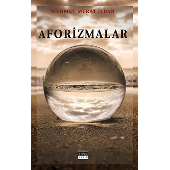 Aforizmalar - Mehmet Murat Ildan