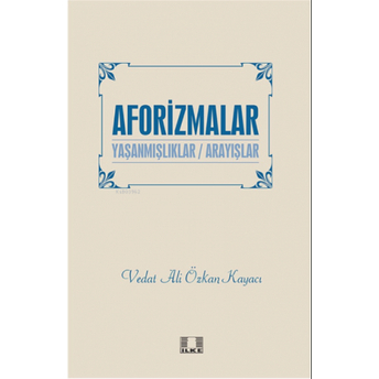 Aforizmalar “Yaşanmişliklar/Arayişlar” Vedat Ali Özkan Kayacı