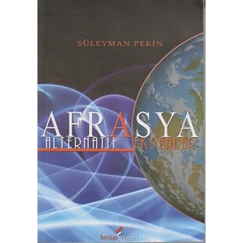 Afrasya - Alternatif Eksenler Süleyman Pekin