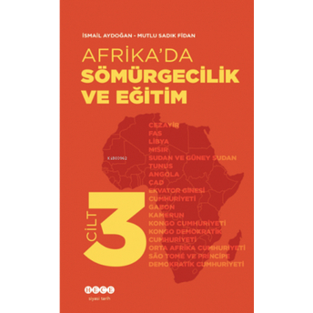 Afrika’da Sömürgecilik Ve Eğitim - Cilt 3 Ismail Aydoğan