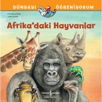 Afrika’daki Hayvanlar Dünyayı Öğreniyorum Chrıstıne Stahr