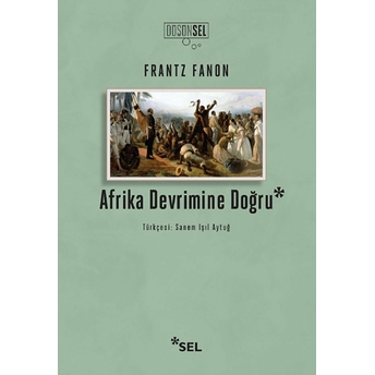 Afrika Devrimine Doğru Frantz Fanon