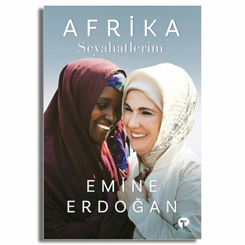 Afrika Seyahatlerim Emine Erdoğan