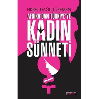 Afrika'dan Türkiye’ye Kadın Sünneti - Fikret Dağlı Tüzemen