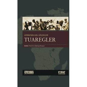 Afrikanın Asil Göçerleri - Tuaregler Ahmet Kavas