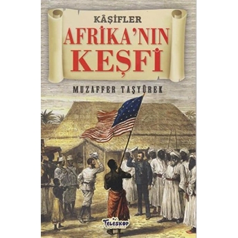 Afrika'nın Keşfi - Kaşifler Muzaffer Taşyürek