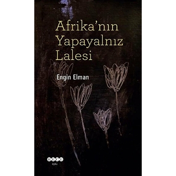 Afrikanın Yapayalnız Lalesi Engin Elman