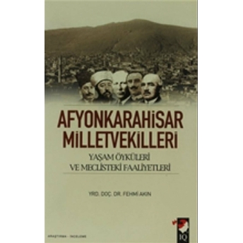 Afyonkarahisar Milletvekilleri Fehmi Akın