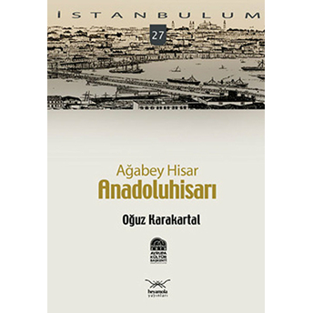 Ağabey Hisar: Anadolu Hisarı-Oğuz Karakartal