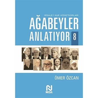 Ağabeyler Anlatıyor 8 - Risale-I Nur Hizmetkarları Ömer Özcan