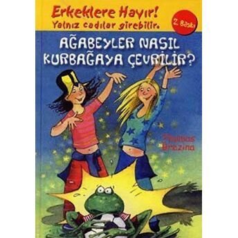 Ağabeyler Nasıl Kurbağaya Çevrilir? Ciltli Thomas Brezina